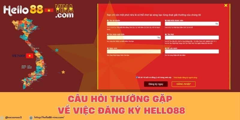 Câu Hỏi Thường Gặp Về Việc Đăng Ký Hello88