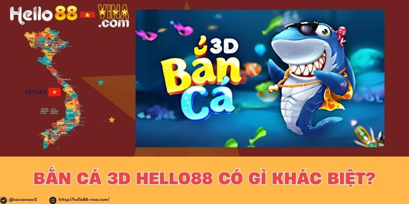 Bắn Cá 3D Hello88 Có Gì Khác Biệt?