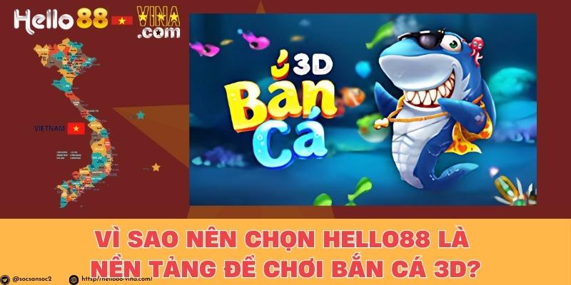 Vì Sao Nên Chọn Hello88 Là Nền Tảng Để Chơi Bắn Cá 3D?