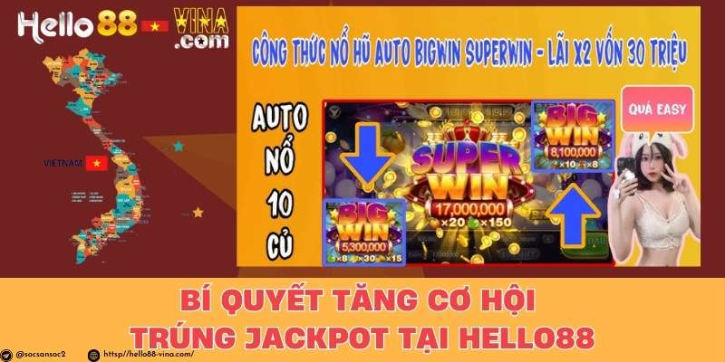 Bí Quyết Tăng Cơ Hội Trúng Jackpot Tại Hello88