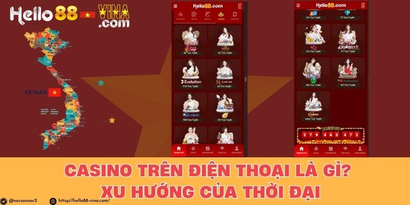 Casino Trên Điện Thoại Là Gì? Xu Hướng Của Thời Đại