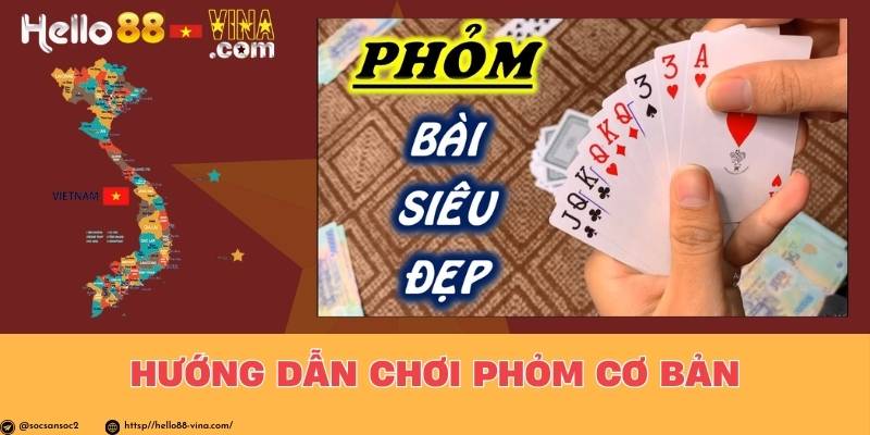 Hướng Dẫn Chơi Phỏm Cơ Bản