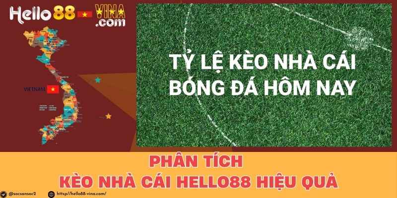 Phân Tích Kèo Nhà Cái Hello88 Hiệu Quả