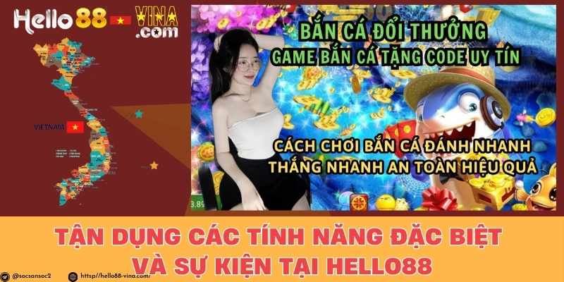 Tận dụng các tính năng đặc biệt và sự kiện tại Hello88