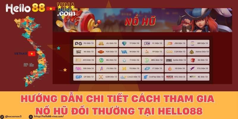 Hướng Dẫn Chi Tiết Cách Tham Gia Nổ Hũ Đổi Thưởng Tại Hello88