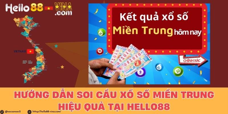 Hướng Dẫn Soi Cầu Xổ Số Miền Trung Hiệu Quả Tại Hello88